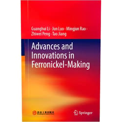 Guanghui Li,Jun Luo,Mingjun Rao,Zhiwei Peng,Tao Jiang Advances and Innovations in Ferronickel-Making