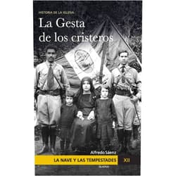 Alfredo Sáenz,Javier Olivera Ravasi,Que no te la cuenten La Nave y las tempestades. T. 12: La persecución en México y la gesta de los Cristeros (Spanish Edition)