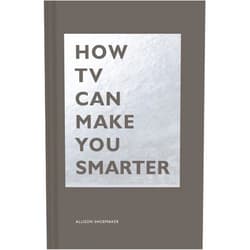 Allison Shoemaker How TV Can Make You Smarter