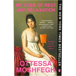 Ottessa Moshfegh My Year of Rest and Relaxation: A Novel