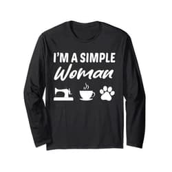 I'm A Simple Woman Coffee Funny I'm A Simple Woman Sewing Machine Coffee Dog Funny Long Sleeve T-Shirt