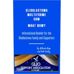 Roberta Ruge,Vicki Conley Informational Booklet for the Glioblastoma Family and Supporters