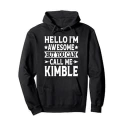 Kimble Gifts Family Tee Last Name Birthday Gifts Kimble Surname Call Me Kimble Family Team Last Name Kimble Pullover Hoodie
