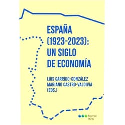 Spanish Edition by J. Luis Garrido González (Editor), Mariano Castro-Valdivia (Editor) España (1923-2023): un siglo de economía