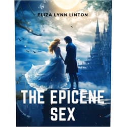 Eliza Lynn Linton The Epicene Sex