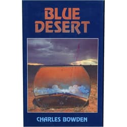 By Charles Bowden (Author) Blue Desert