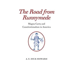 By A. E. Dick Howard (Author) The Road from Runnymede: Magna Carta and Constitutionalism in America