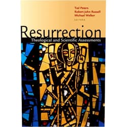 Mr. Michael Welker,Mr. Ted Peters,Mr. Robert John Russell Resurrection: Theological and Scientific Assessments
