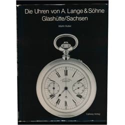Martin Huber Die Uhren Von A. Lange & Sohne: Glashutte/Sachsen