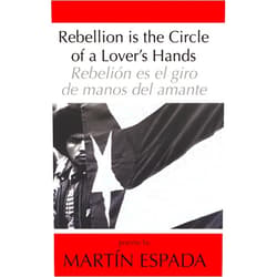 Martín Espada,Camilo Pérez-Bustillo Rebellion Is the Circle of a Lover's Hands/Rebelió (Spanish and English Edition)