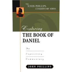John Phillips Exploring the Book of Daniel (John Phillips Commentary Series)
