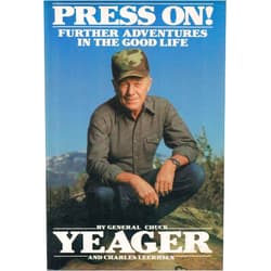 Chuck Yeager,Charles Leerhsen Press On!: Further Adventures in the Good Life