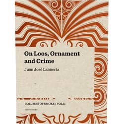 Juan José Lahuerta,Graham Thomson On Loos, Ornament and Crime: Columns of Smoke: Volume II