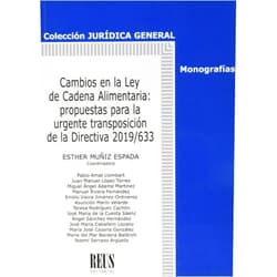 Miguel Ángel Adame Martínez,Pablo Amat Llombart,María del Mar Bardera Baldrich,José María Caballero Lozano,María José Cazorla González,José María de la Cuesta Sáenz,Juan Manuel López Torres,Asunción Marín Velarde,Manuel Rivera Fernández,Teresa Rodríguez Cachón,Ángel Sánchez Hernández,Noemí Serrano Argüello,Emilio Vieira Jiménez-Ontiveros,María Esther Muñiz Espada,José Abellán Gómez Cambios en la Ley de cadena alimentaria: Propuestas para la urgente transposición de la Directiva 2019/633