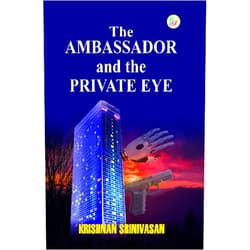 By by Ambassador Kris Srinivasan (Author) (Author) The Ambassador and the Private Eye
