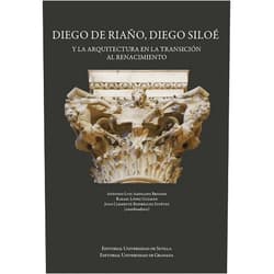 Antonio Luis Ampliato Briones,Juan Clemente Rodríguez Estévez,Adriano Ghisetti Giavarina,Alberto Sanjurjo Álvarez,Amadeo Serra Desfilis,Ana López Mozo,Antonio Holguera Cabrera,Antonio Jesús García Ortega,Antonio Plazuela Navarro,Bárbara López Sotos,Carlos Plaza,Carolina B. García-Estévez,Eduardo Acosta Almeda,Enmanuela Garofalo,Enrique Herrera Maldonado,Enrique Infante Limón,Enrique Rabasa Díaz,Fernando Díaz Moreno,Fernando Marías,Francesca Mattei,Francisco Pinto Puerto,Gregorio Mora Vicente,Javier Ibáñez Fernández,Joana Balsa de Pinho,José Calvo López,José María Guerrero Vega,José Riello,Juan Alberto Romero Rodríguez,Juan Jesús López-Guadalupe Muñoz,Juan Zapata Alarcón,Maccarena Salcedo Galera,Manuel Castellano-Román,Marco Rosario Nobile,María Teresa Como,Mercedes Díaz Garrido,Mercedes Inmaculada Moreno Partal,Miguel Ángel Alonso Rodríguez,Mirian Tejero López,Pau Natividad Vivó,Pedro Salmerón Escobar,Pedro A. Galera Andreu,Predrag Marković,Ricardo J. Nunes da Silva,Roque Angulo Fornos,Salvador Hernández González,Teresa Izquierdo Aranda,Victoriano Sainz Gutiérrez,Rafael López Guzmán Diego de Riaño, Diego Siloé y la arquitectura en la transición al Renacimiento