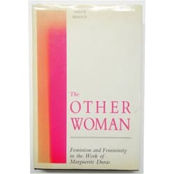 Trista Selous The Other Woman: Feminism and Femininity in the Work of Marguerite Duras