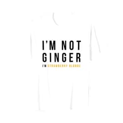BDesigns Funny I'm Not Ginger, I'm Strawberry Blonde Quote T-shirt