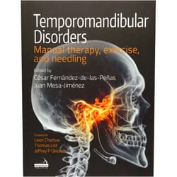 By Cesar Fernandez-de-las-penas (Editor), Juan Mesa-Jimenez (Editor), Leon Chaitow (Foreword), Thomas List (Foreword), Jeffrey P. Okeson (Foreword) & 2 more Temporomandibular Disorders: Manual Therapy, Exercise, and Needling
