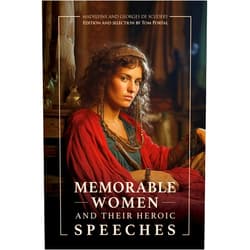 Madeleine de Scudéry,Georges de Scudéry,Edition Itero,Tom Portal Memorable Women and Their Heroic Speeches: Adapted, Illustrated, Annotated