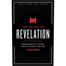 J. Scott Duvall The Heart of Revelation: Understanding the 10 Essential Themes of the Bible's Final Book