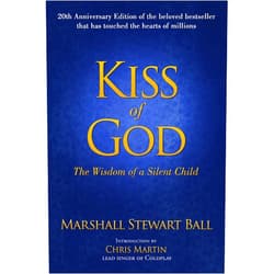 By Marshall Ball (Author), Chris Martin (Introduction) Format: Kindle Edition Kiss of God (20th Anniversary Edition): The Wisdom of a Silent Child