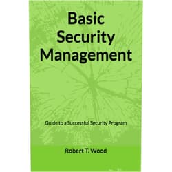Robert T. Wood Basic Security Management: Guide to a Successful Security Program