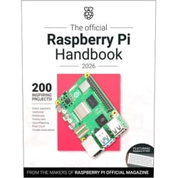 The Makers of Raspberry Pi Official magazine The Official Raspberry Pi Handbook 2026: Astounding projects with Raspberry Pi computers