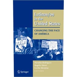 By Havidan Rodriguez (Editor), Rogelio Saenz (Editor), Cecilia Menjivar (Editor), Clara E. Rodríguez (Foreword), Douglas S. Massey (Foreword) & 1 more Latinas/os in the United States: Changing the Face of América