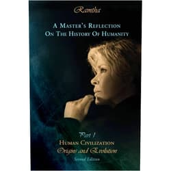 Ramtha Ramtha,Jaime Leal-Anaya,Pat Richker A Master's Reflection on the History of Humanity Part I: Human Civilization, Origins and Evolution