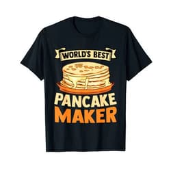 Funny Breakfast Comfort Food Lover Pastry Dessert World's Best Pancake Maker Breakfast Foods Pancake Maker T-Shirt