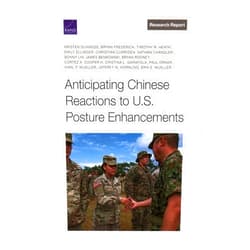 By Kristen Gunness (Author), Bryan Frederick (Author), Timothy R. Heath (Author), Emily Ellinger (Author), Christian Curriden (Author), Nathan Chandler (Author), Bonny Lin (Author), Jeb Benkowski (Author), Bryan Rooney (Author), Cortez A. Cooper III (Author), Cristina L. Garafola (Author), Paul Orner (Author), Karl P. Mueller (Author), Jeffrey W. Hornung (Author), Erik E. Mueller (Author) & 12 more Anticipating Chinese Reactions to U.S. Posture Enhancements