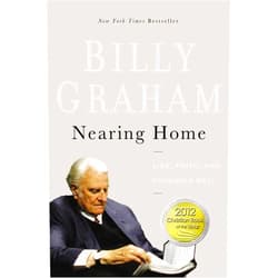By Billy Graham (Author) Nearing Home: Life, Faith, and Finishing Well