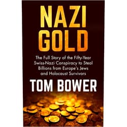 By Tom Bower (Author) Format: Kindle Edition Nazi Gold: The Full Story of the Fifty-Year Swiss-Nazi Conspiracy to Steal Billions from Europe's Jews and Holocaust Survivors