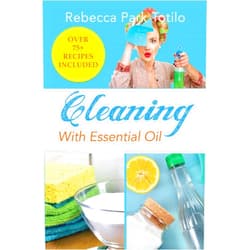 Rebecca Park Totilo Cleaning With Essential Oil (Essential Oils & Aromatherapy Books)