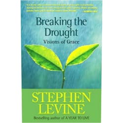 By Stephen Levine (Author) Breaking the Drought: Visions of Grace