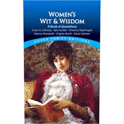 Sappho,Queen Elizabeth I,Harriet Tubman,Susan B. Anthony,Eleanor Roosevelt,Helen Keller,Erma Bombeck,Oprah Winfrey,Susan L. Rattiner Women's Wit and Wisdom: A Book Of Quotations: Susan B. Anthony, Jane Austen, Florence Nightingale, Eleanor Roosevelt, Virginia Woolf, Gloria Steinem (Dover Thrift Editions: Speeches/Quotations)