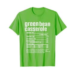 Funny Family Thanksgiving Nutritional Facts Labels Thanksgiving Christmas Green Bean Casserole Nutritional Fact T-Shirt