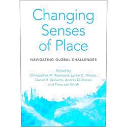 Christopher M. Raymond,Lynne C. Manzo,Daniel R. Williams,Andrés Di Masso,Timo von Wirth Changing Senses of Place: Navigating Global Challenges