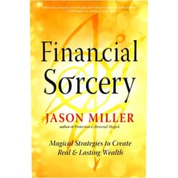 Jason Miller Financial Sorcery: Magical Strategies to Create Real and Lasting Wealth (Strategic Sorcery Series)