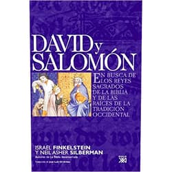 Israel Finkelstein,Neil Asher Silberman,José Luis Gil Aristu David y Salomón: En busca de los reyes sagrados de la Biblia y de las raíces de la tradición occidental