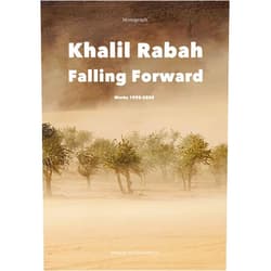 Anthony Downey,Khalil Rabah,Hoor Al Qasimi,Chiara De Cesari,Tom Holert,Chrisoula Lionis Khalil Rabah: Falling Forward / Works (1995–2025)