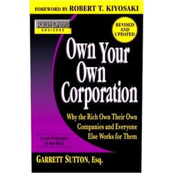 By Garrett Sutton (Author), Robert T. Kiyosaki (Foreword) Own Your Own Corporation: Why the Rich Own Their Own Companies and Everyone Else Works for Them (Rich Dad's Advisors)