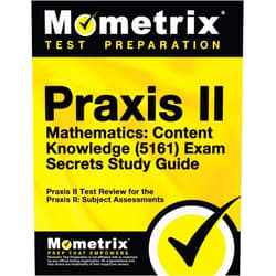 Praxis II Exam Secrets Test Prep Team Praxis II Mathematics: Content Knowledge (5161) Exam Secrets Study Guide: Praxis II Test Review for the Praxis II: Subject Assessments