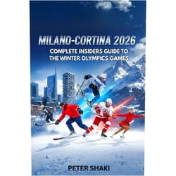 By Peter Shaki (Author) Milano-Cortina 2026: Complete Insider’s Guide to the Winter Olympics Games
