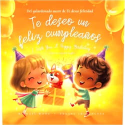 Michael Wong,Brooke Vitale,Eugene Smolenceva,Natalia Sepúlveda Te deseo un feliz cumpleaños: Edición español-inglés (I Wish You A Happy Birthday: Spanish-English edition) (Serie sobre el amor incondicional (español-inglés)) (Spanish Edition)