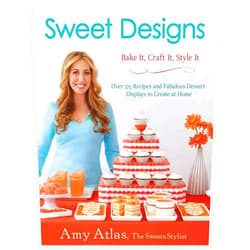 Amy Atlas Sweet Designs: Bake It, Craft It, Style It
