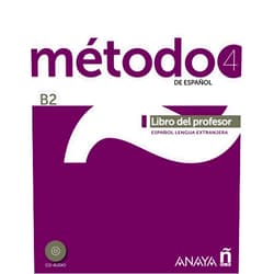 Salvador Peláez Santamaría,Diana Esteba Ramos,Purificación Zayas López,Francisca Miranda Paredes Método 4 de español (B2). Libro del profesor