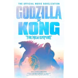 Greg Keyes Godzilla x Kong: The New Empire - The Official Movie Novelization