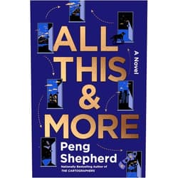 By Peng Shepherd (Author) All This and More: A Novel